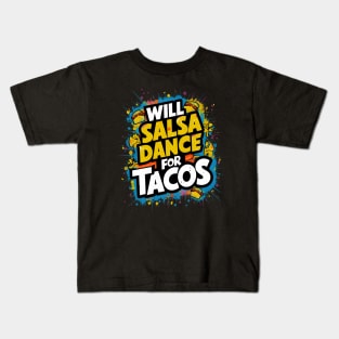 Will salsa dance for tacos Kids T-Shirt